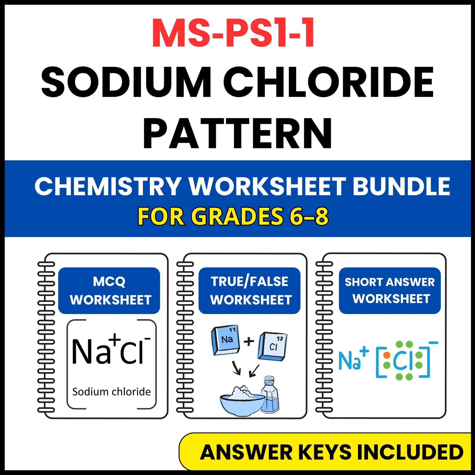 MS NGSS Chemistry | Sodium Chloride Pattern | 3 Worksheets | Grade 6-8 MS NGSS Chemistry | Sodium Chloride Pattern | 3 Worksheets | Grade 6-8 — printable worksheet preview
